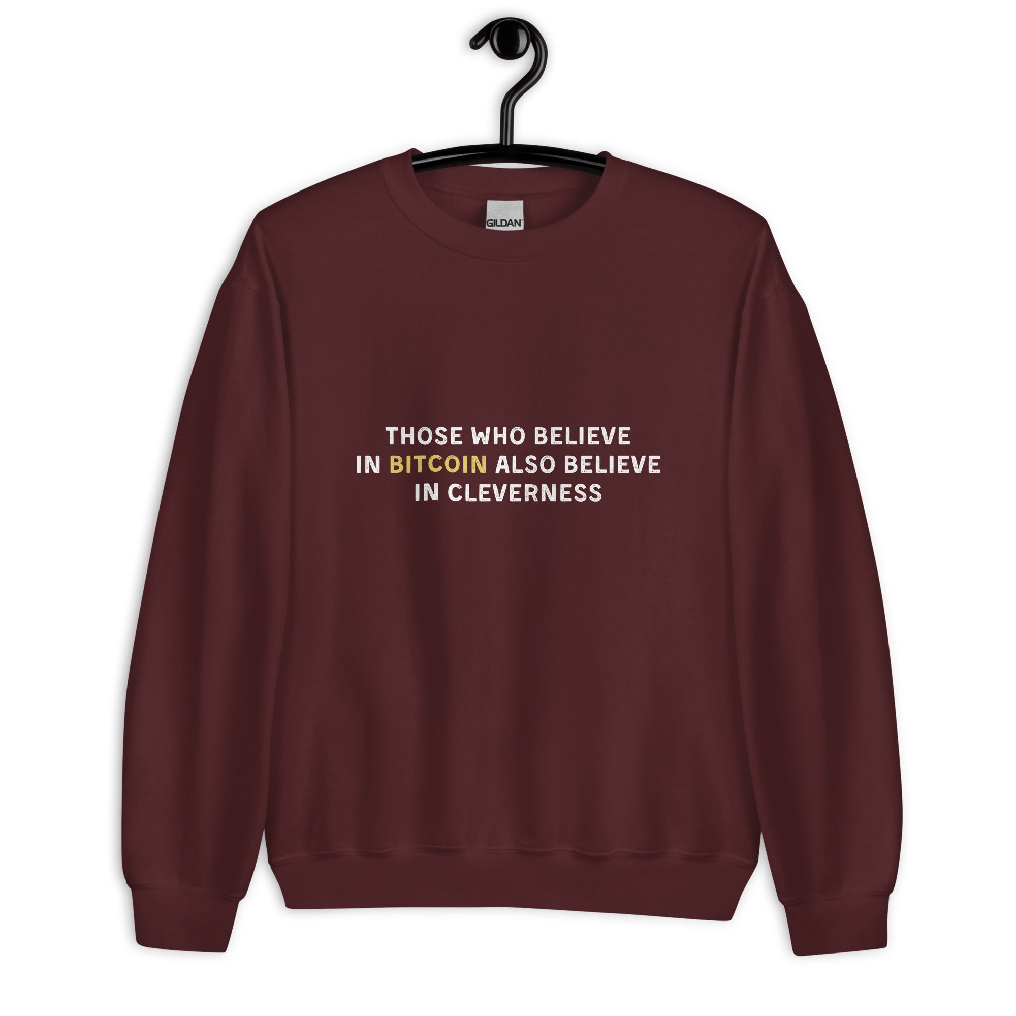 Those Who Believe In Bitcoin Also Believe In Cleverness - Sweatshirt