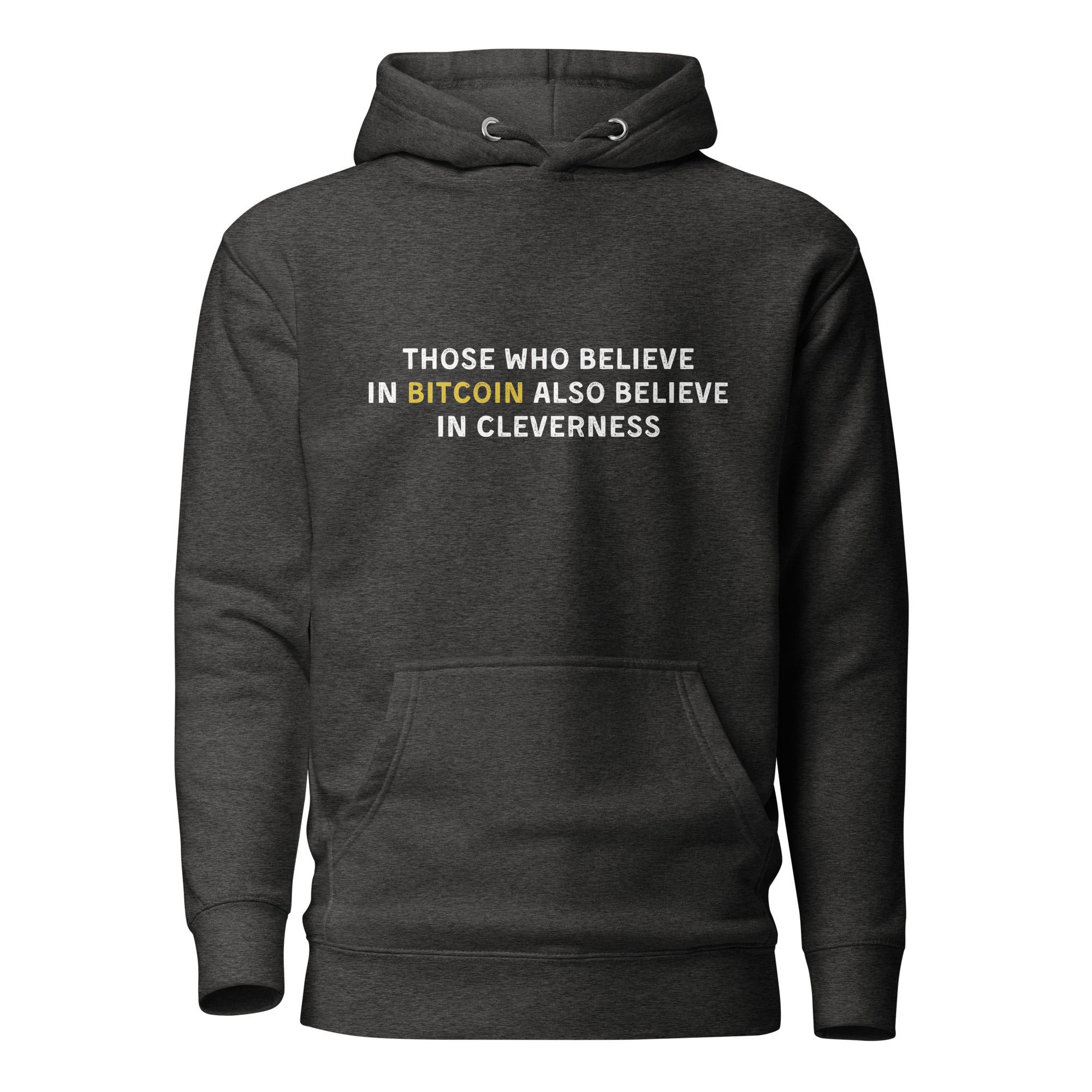 Those Who Believe In Bitcoin Also Believe In Cleverness - Hoodie