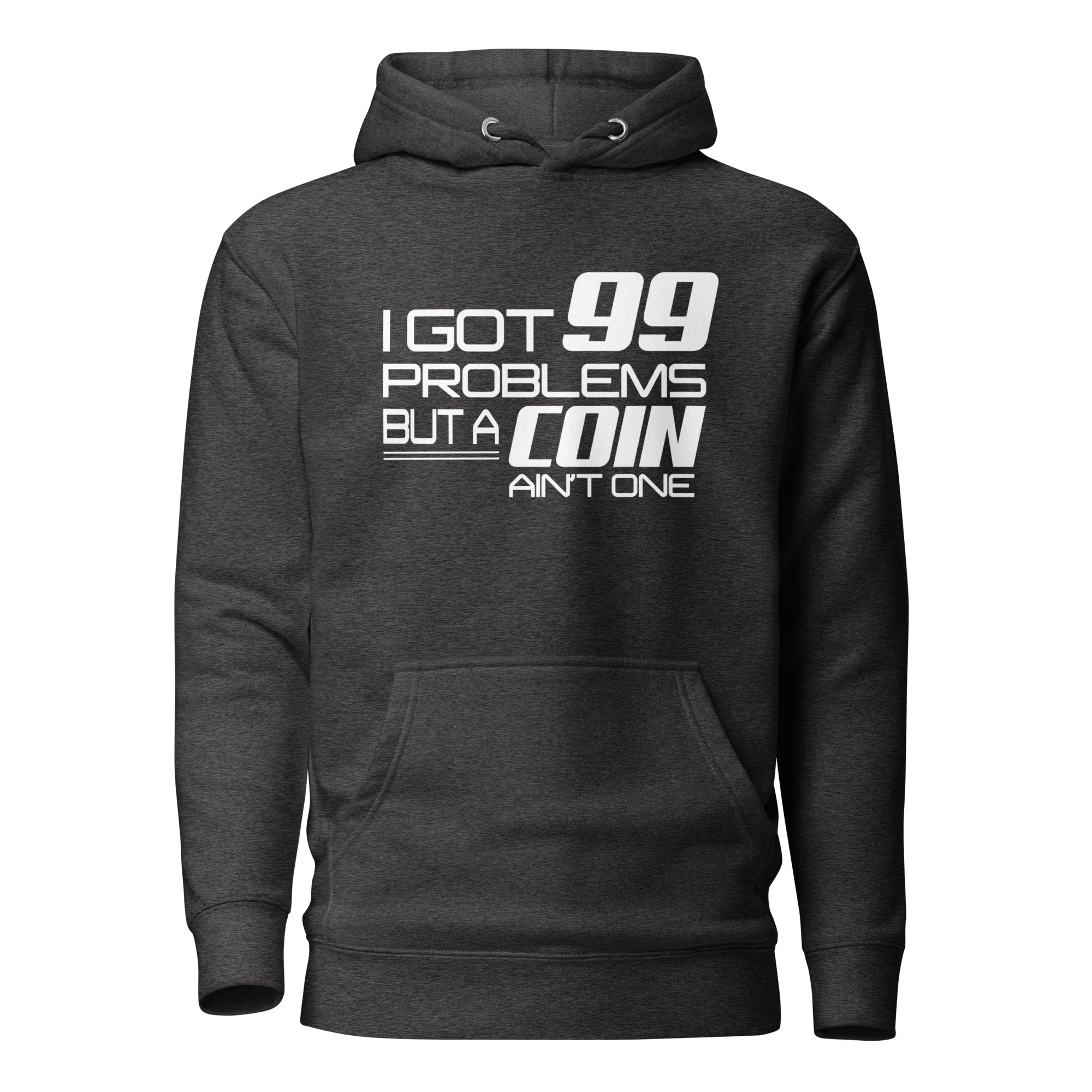 I Got 99 Problems But A Coin Ain&