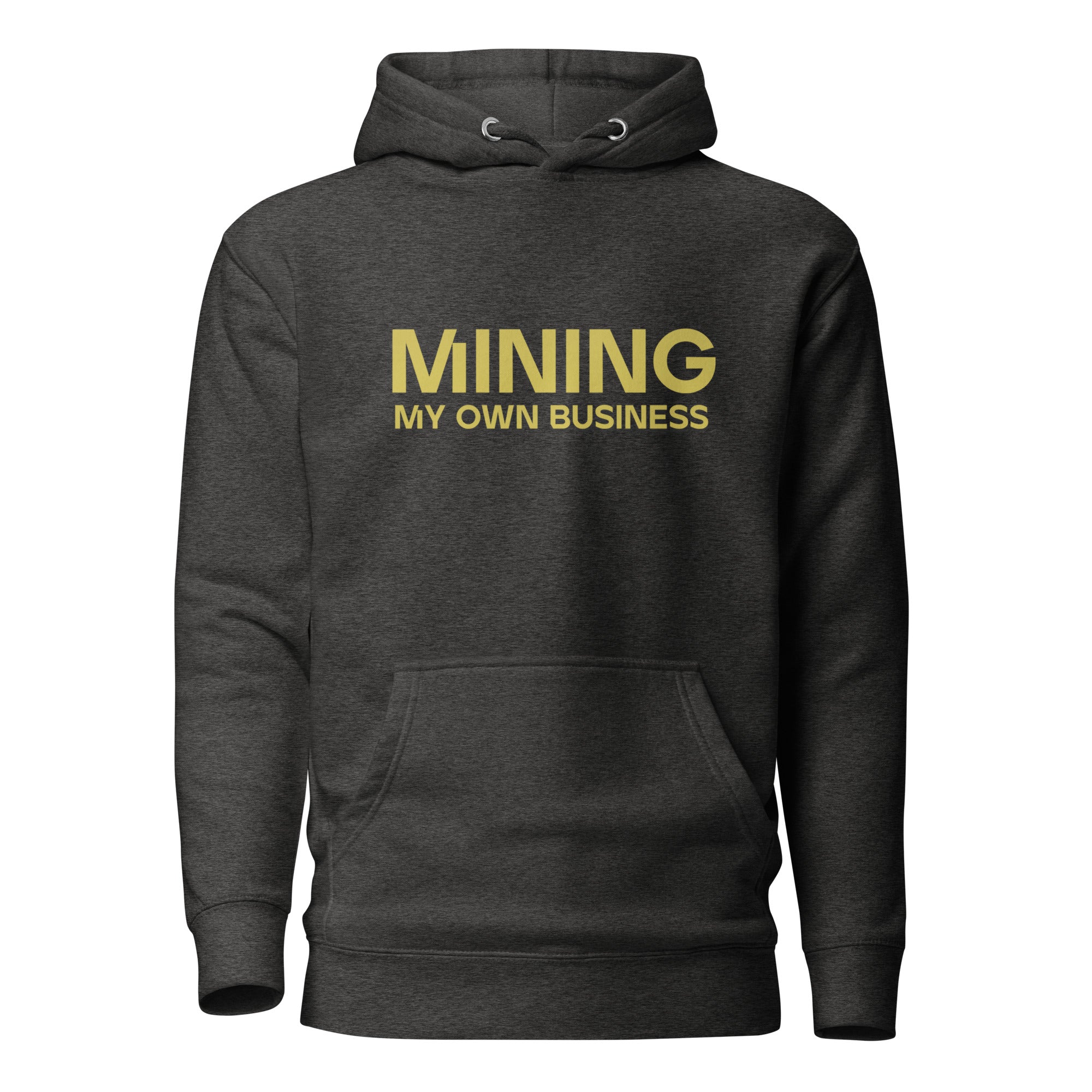 Mining My Own Business - Hoodie