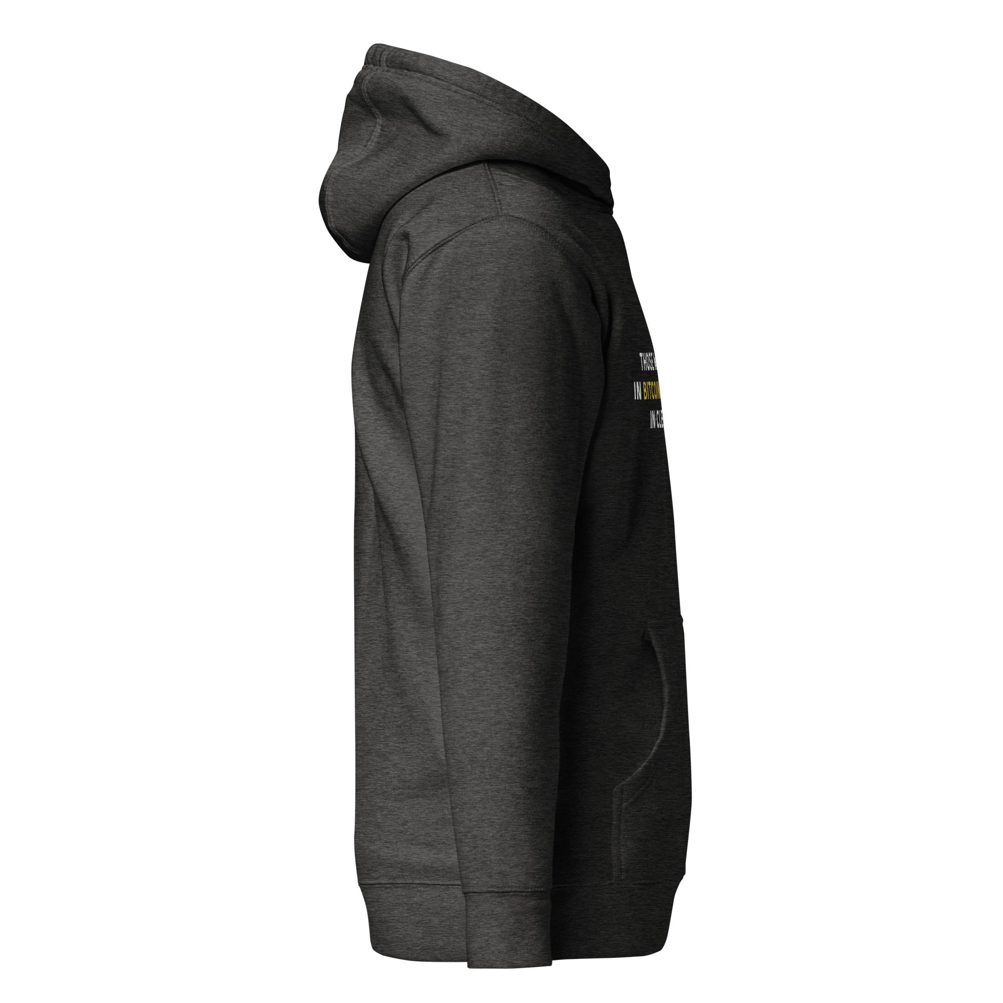 Those Who Believe In Bitcoin Also Believe In Cleverness - Hoodie