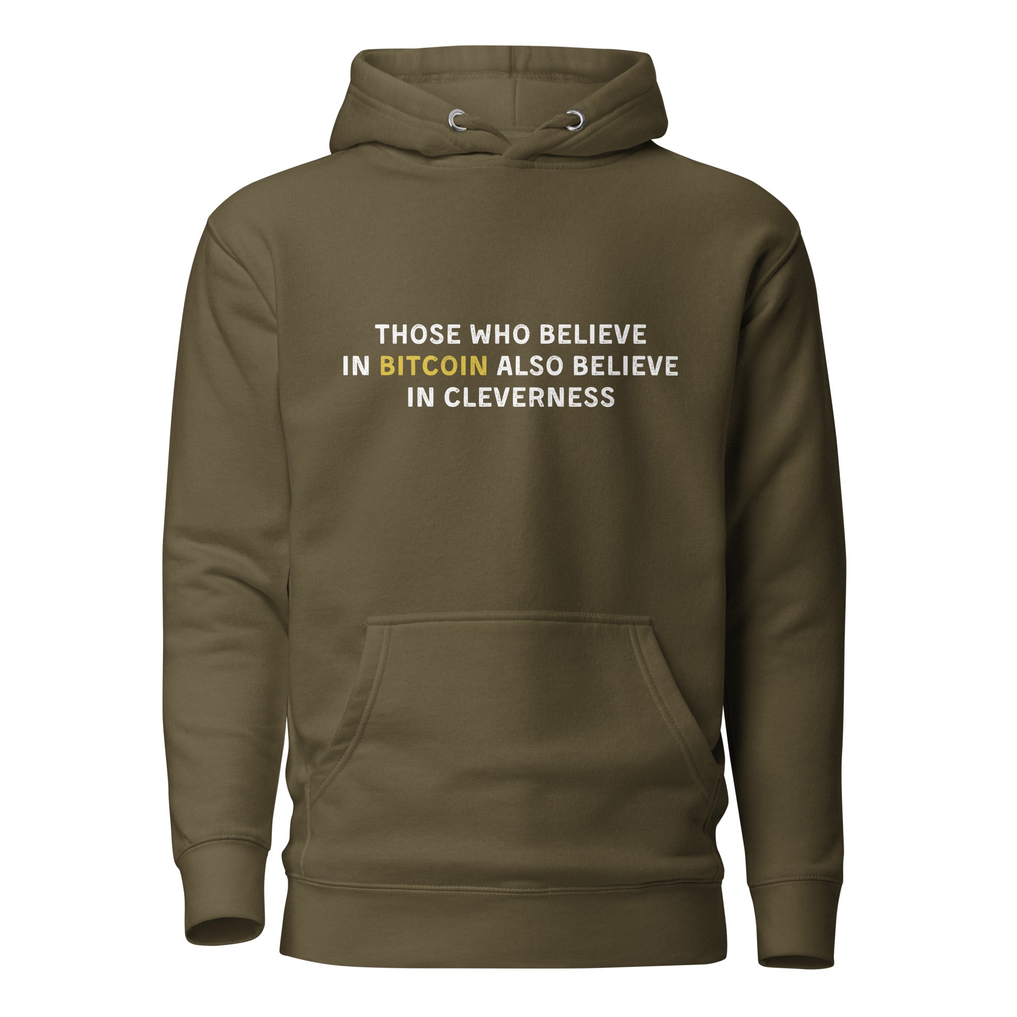 Those Who Believe In Bitcoin Also Believe In Cleverness - Hoodie