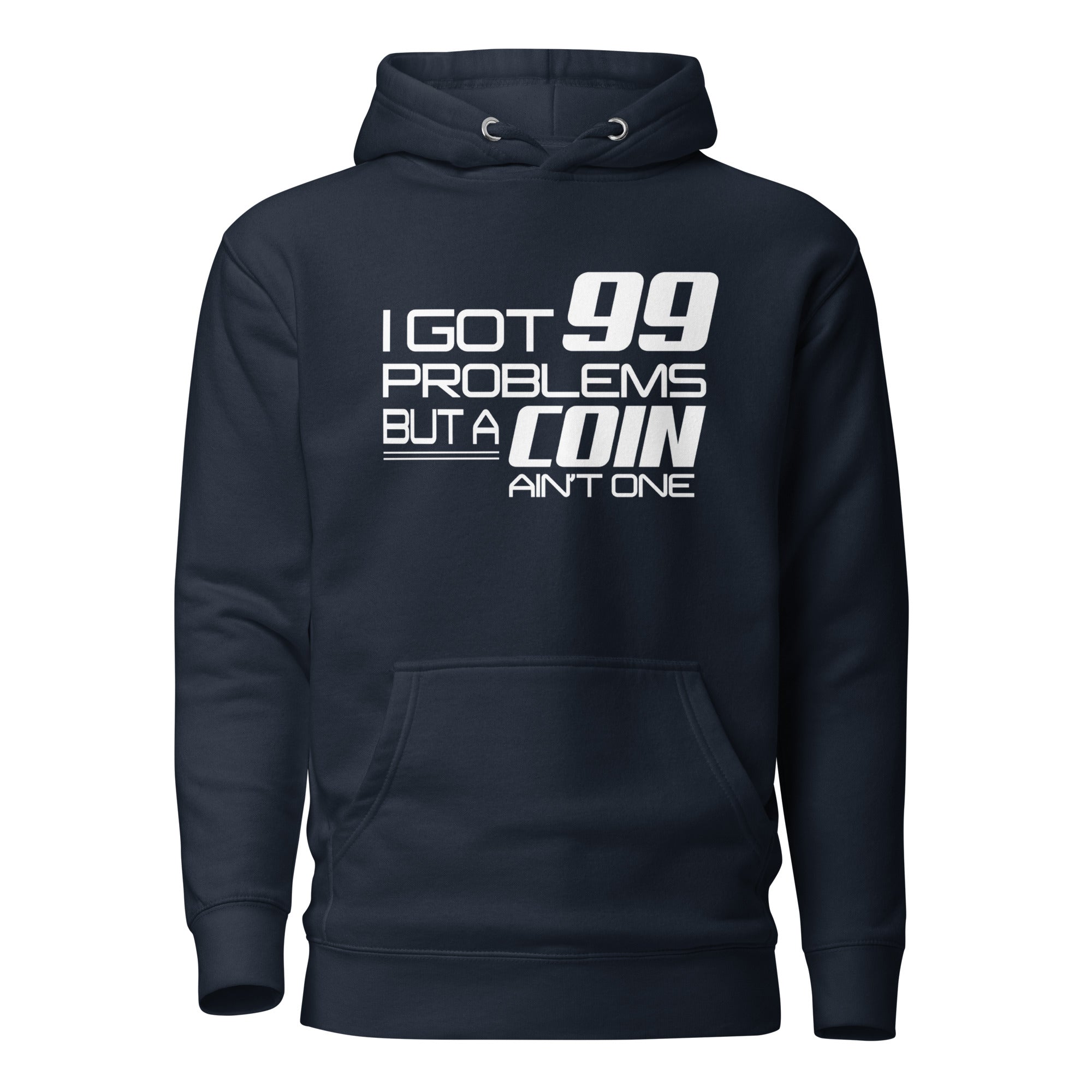 I Got 99 Problems But A Coin Ain&