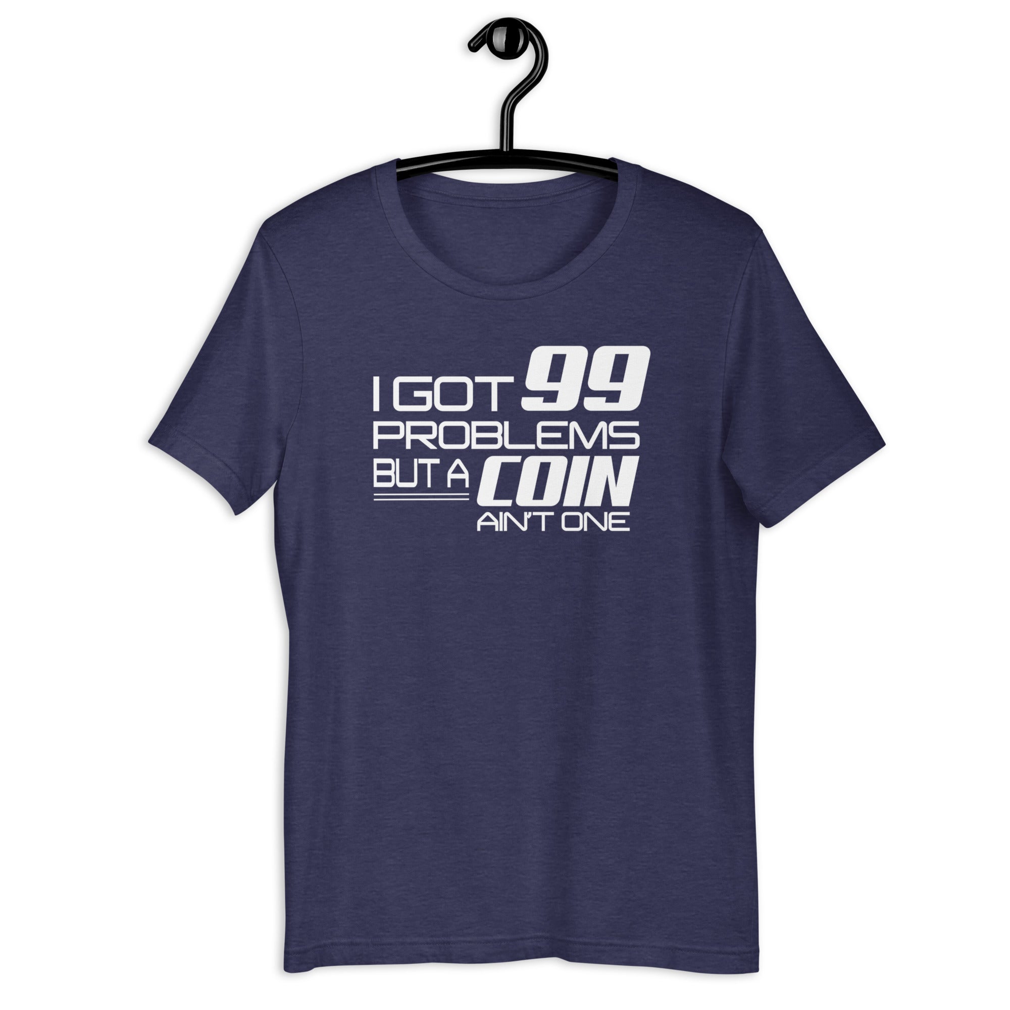 I Got 99 Problems But A Coin Ain&