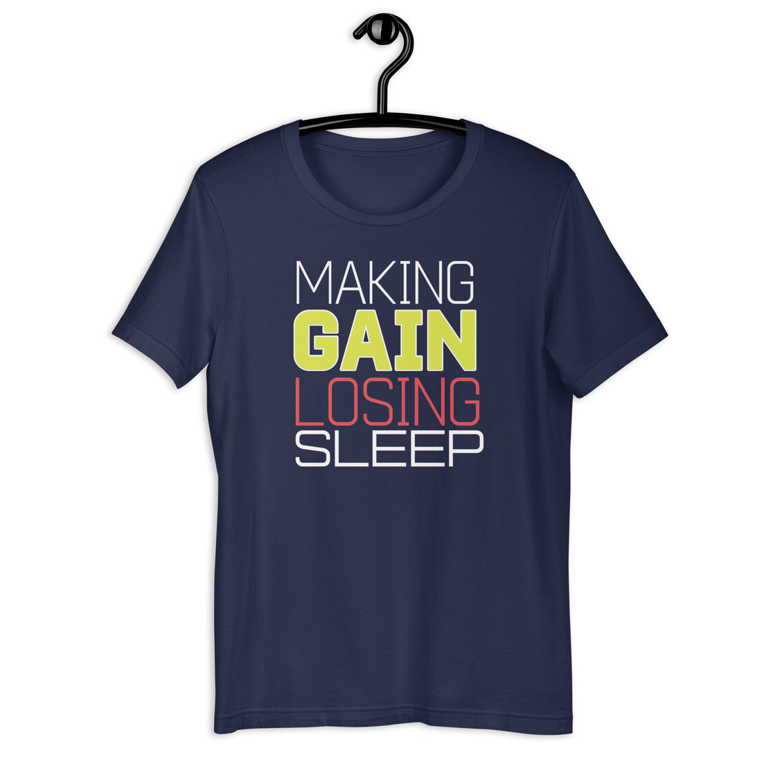 Making Gains Loosing Sleep - T-Shirt