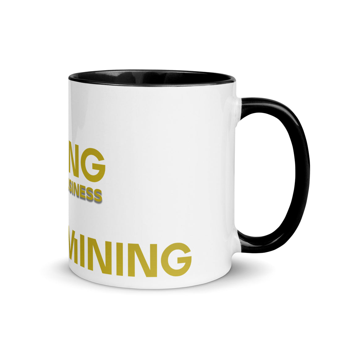 Mining My Own Business - Mug