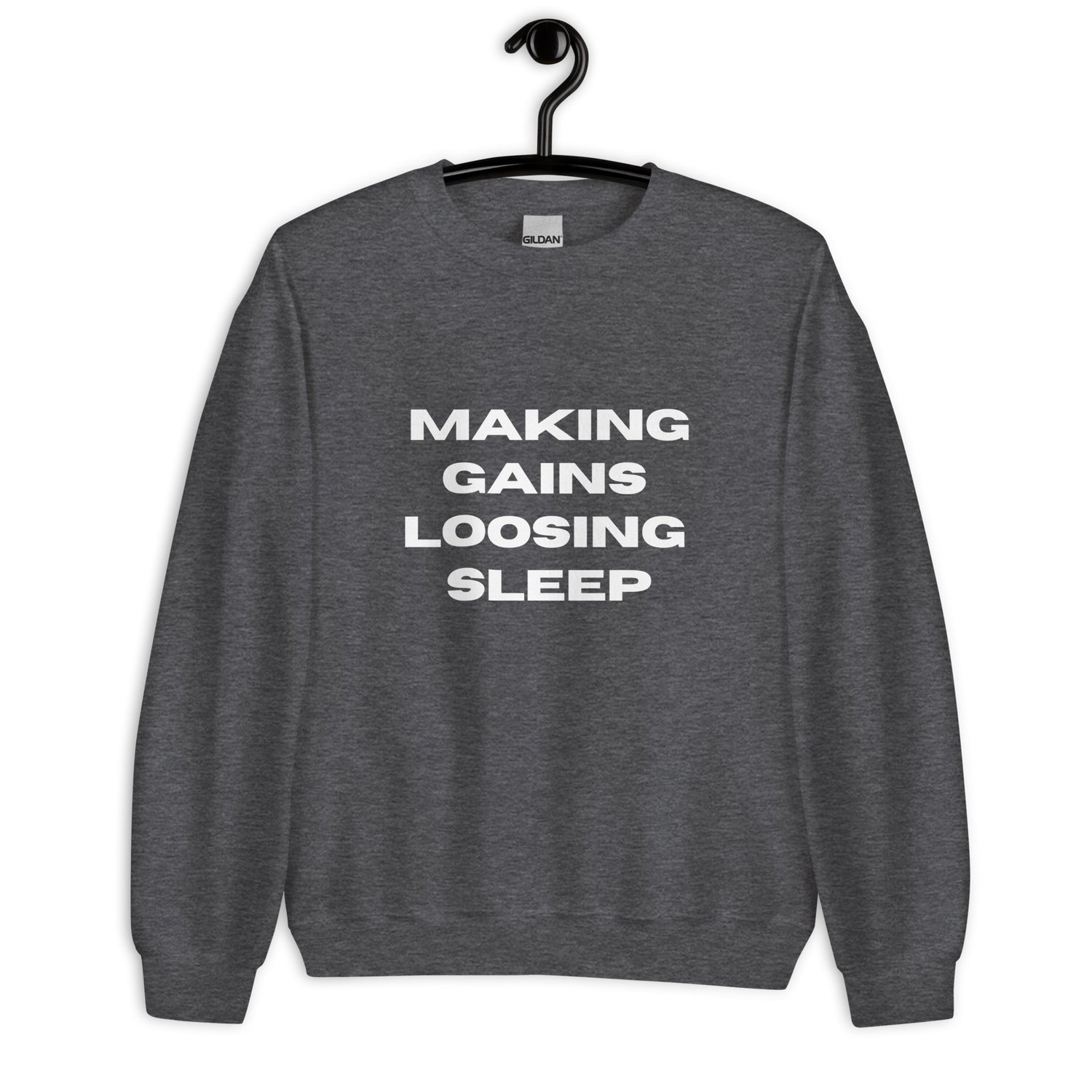 Making Gains Loosing Sleep - Sweatshirt