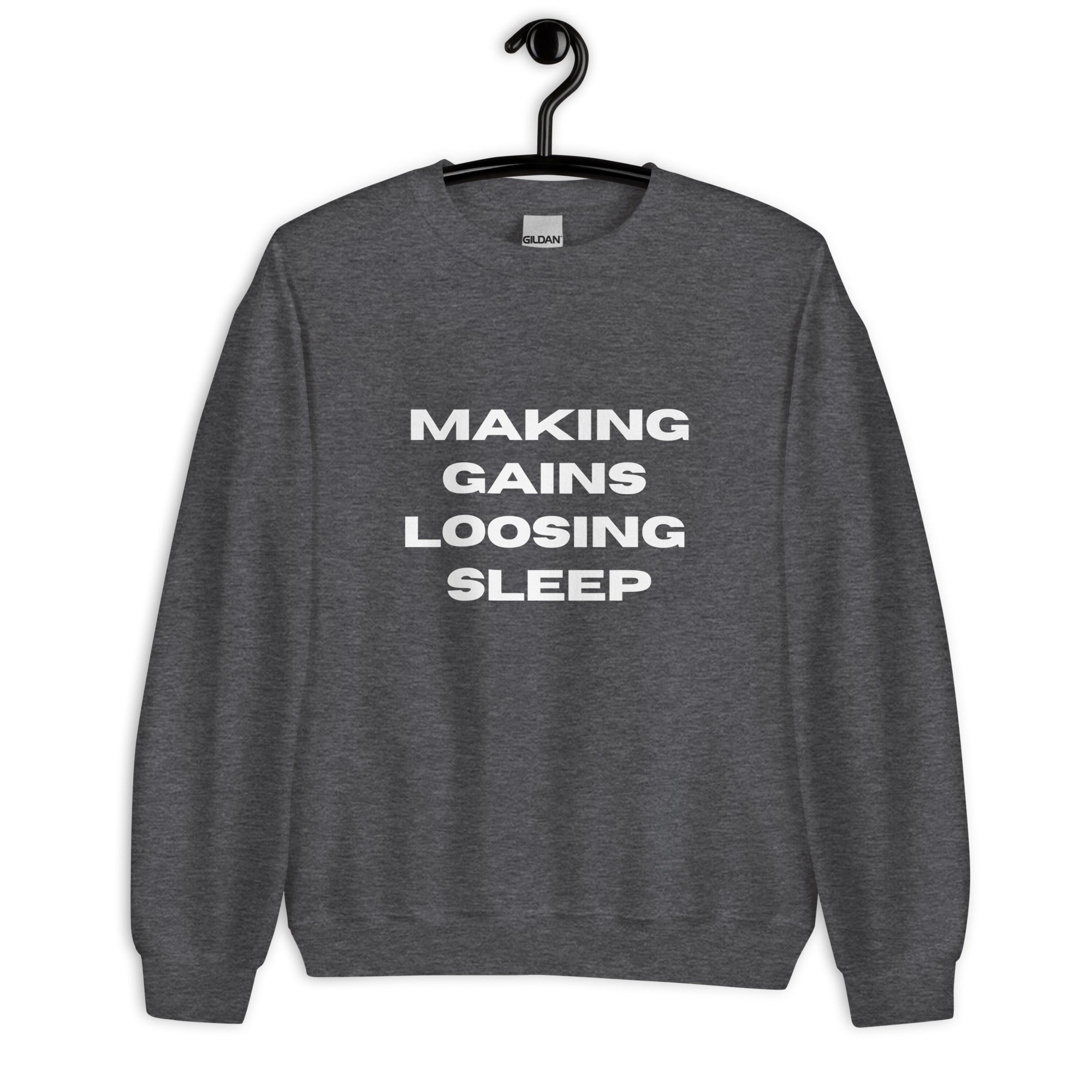 Making Gains Loosing Sleep - Sweatshirt
