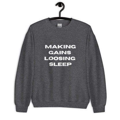 Making Gains Loosing Sleep - Sweatshirt
