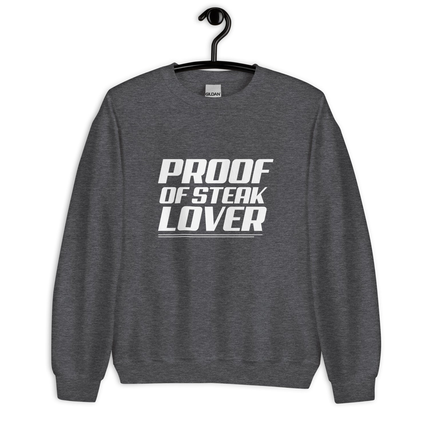 Proof OF Steak Lover - Sweatshirt