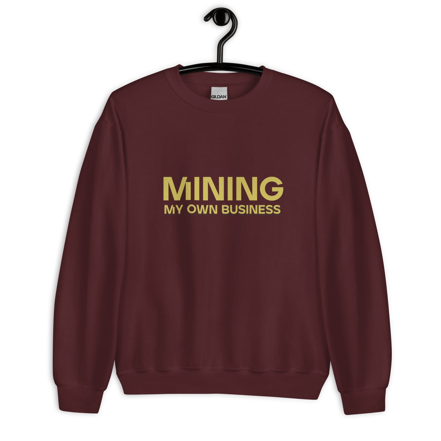 Mining My Own Business - Sweatshirt