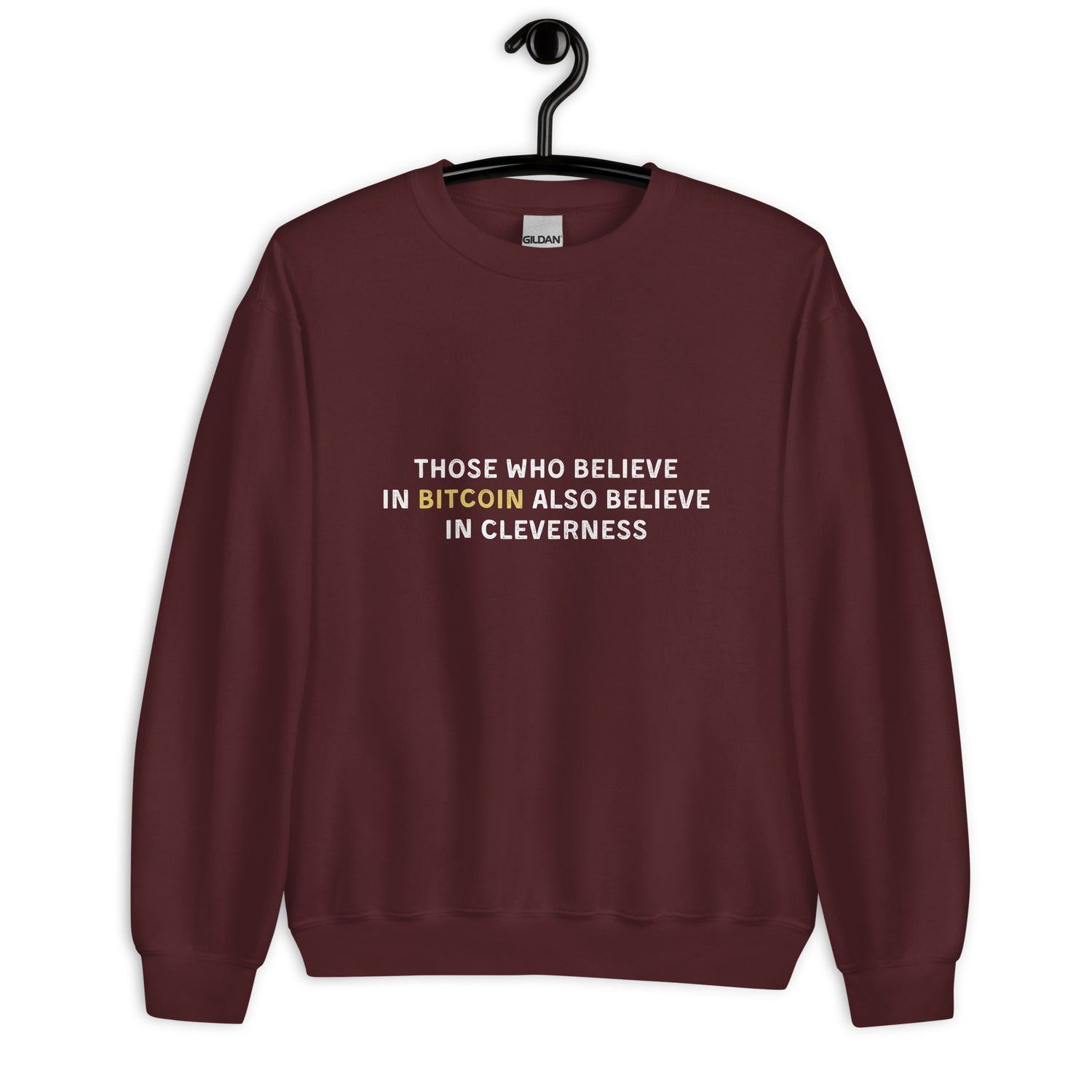 Those Who Believe In Bitcoin Also Believe In Cleverness - Sweatshirt