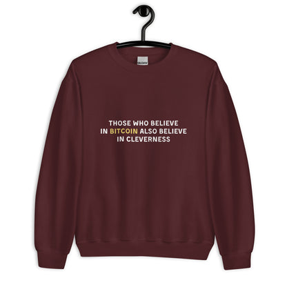 Those Who Believe In Bitcoin Also Believe In Cleverness - Sweatshirt