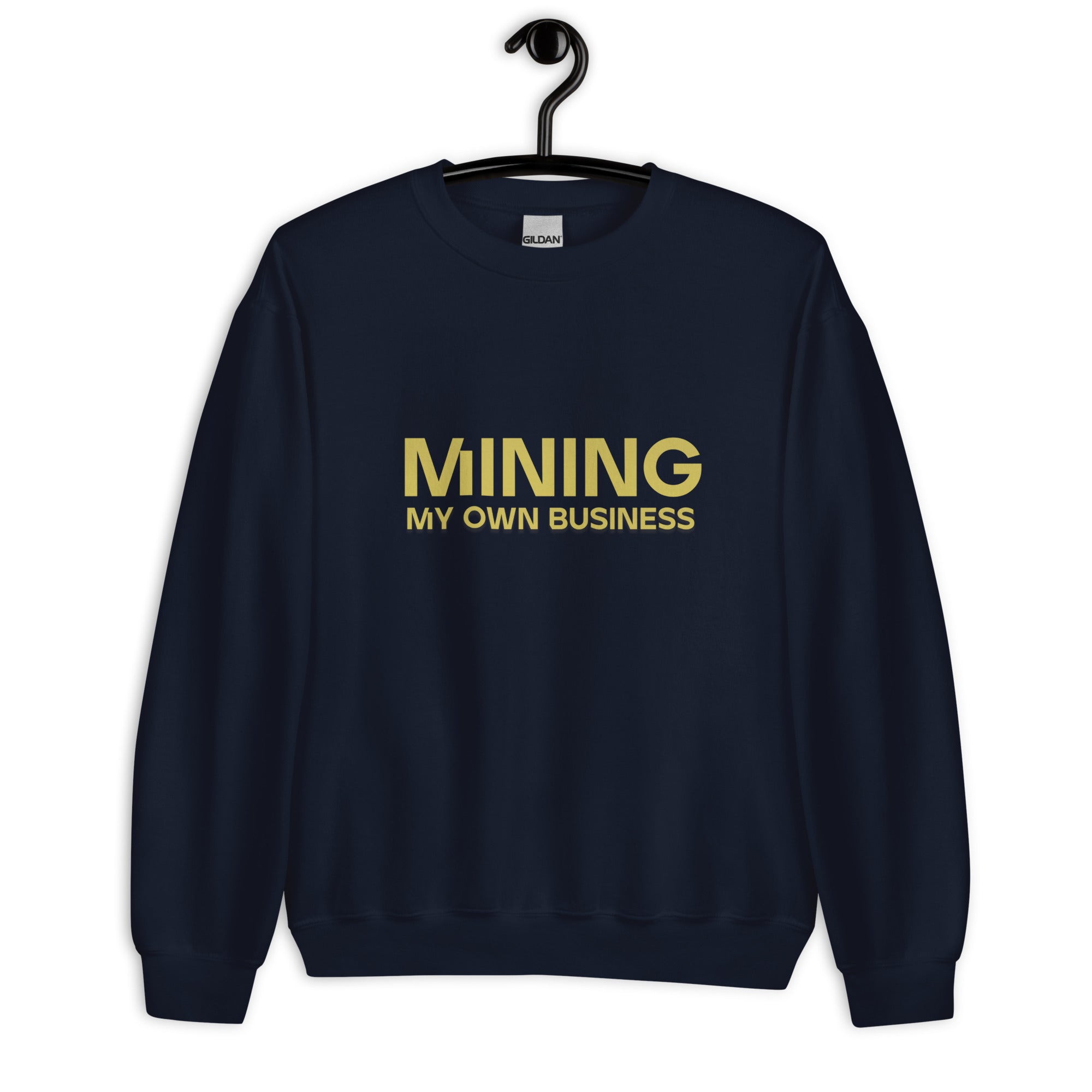 Mining My Own Business - Sweatshirt