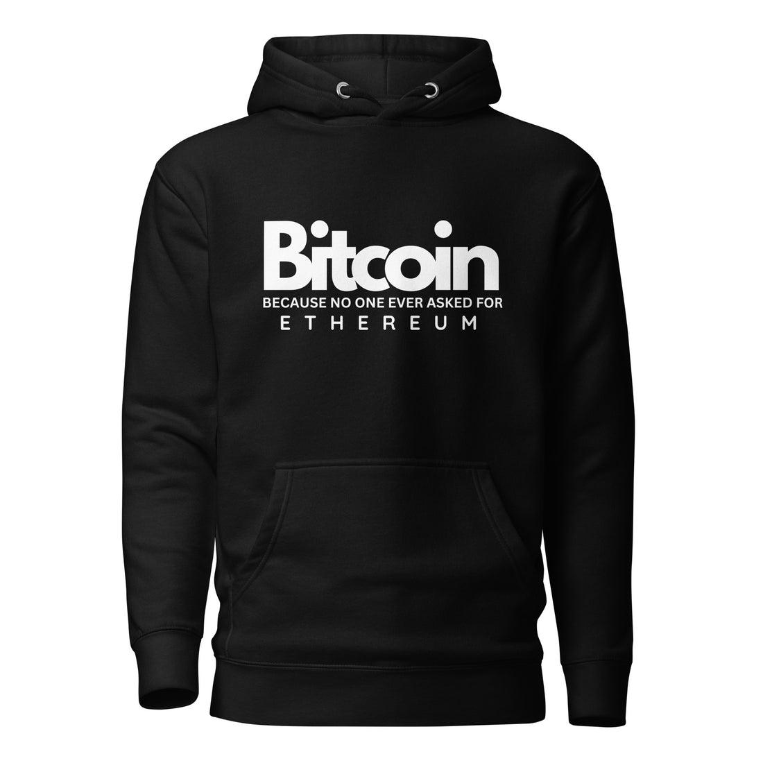 Bitcoin Because No One Asked For Ethereum - Hoodie