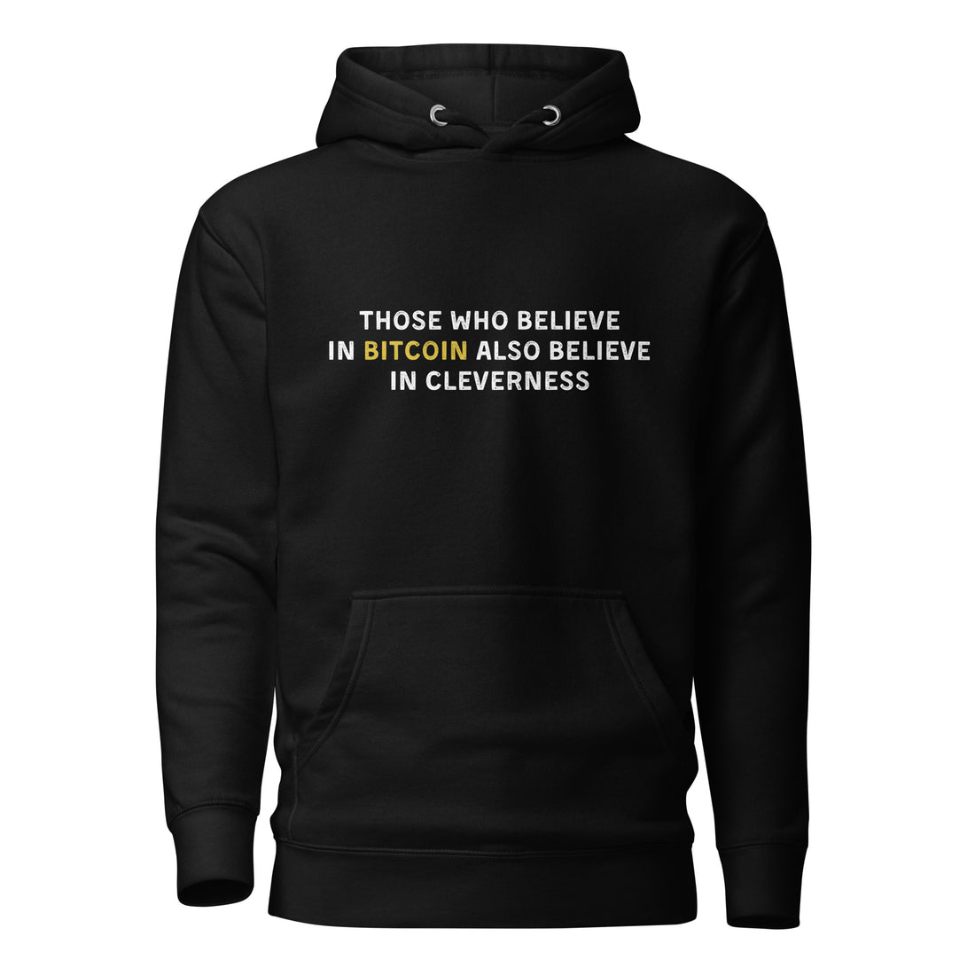 Those Who Believe In Bitcoin Also Believe In Cleverness - Hoodie