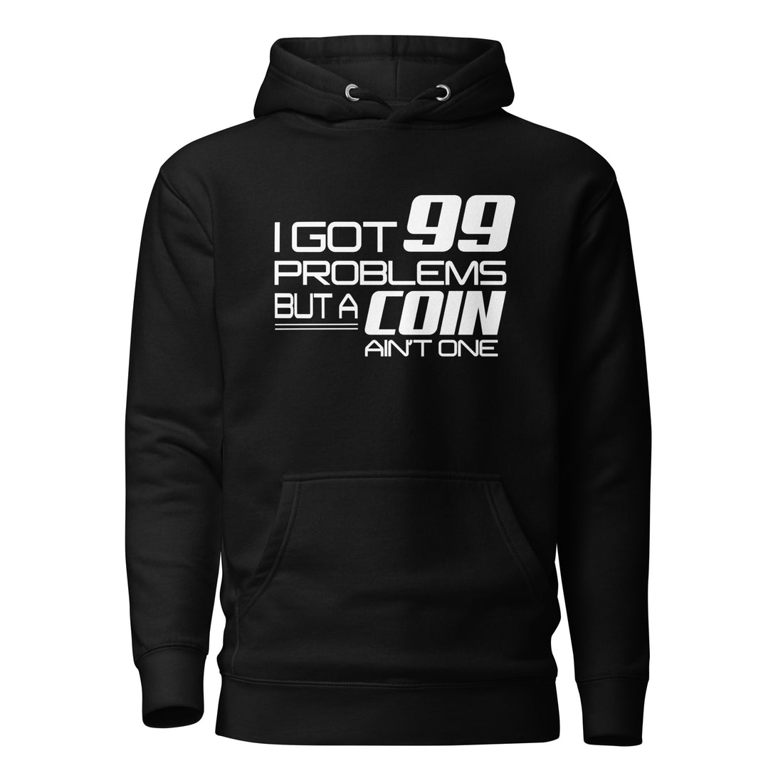 I Got 99 Problems But A Coin Ain&