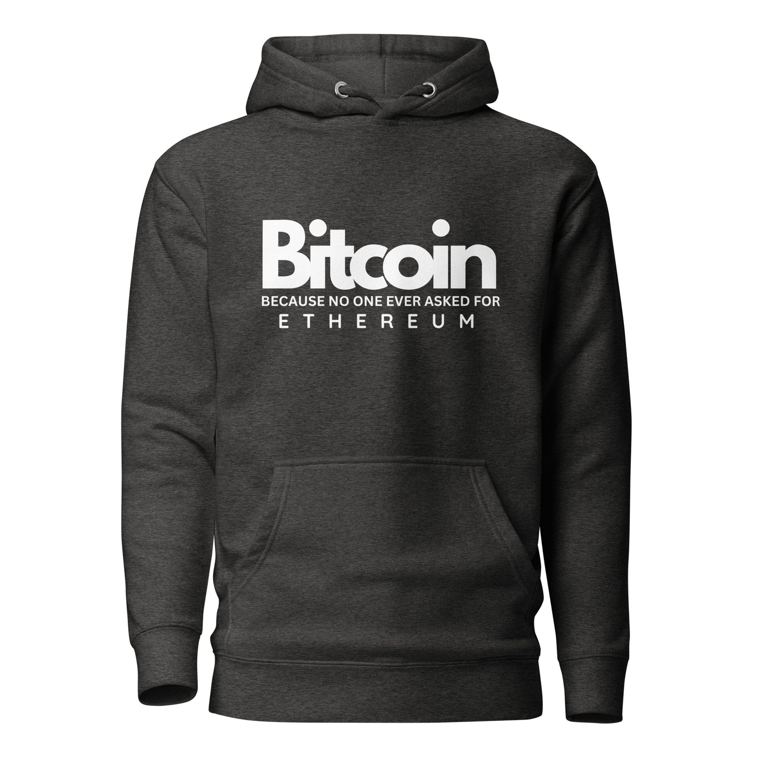 Bitcoin Because No One Asked For Ethereum - Hoodie