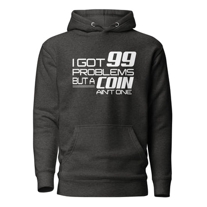 I Got 99 Problems But A Coin Ain&