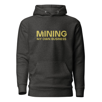 Mining My Own Business - Hoodie