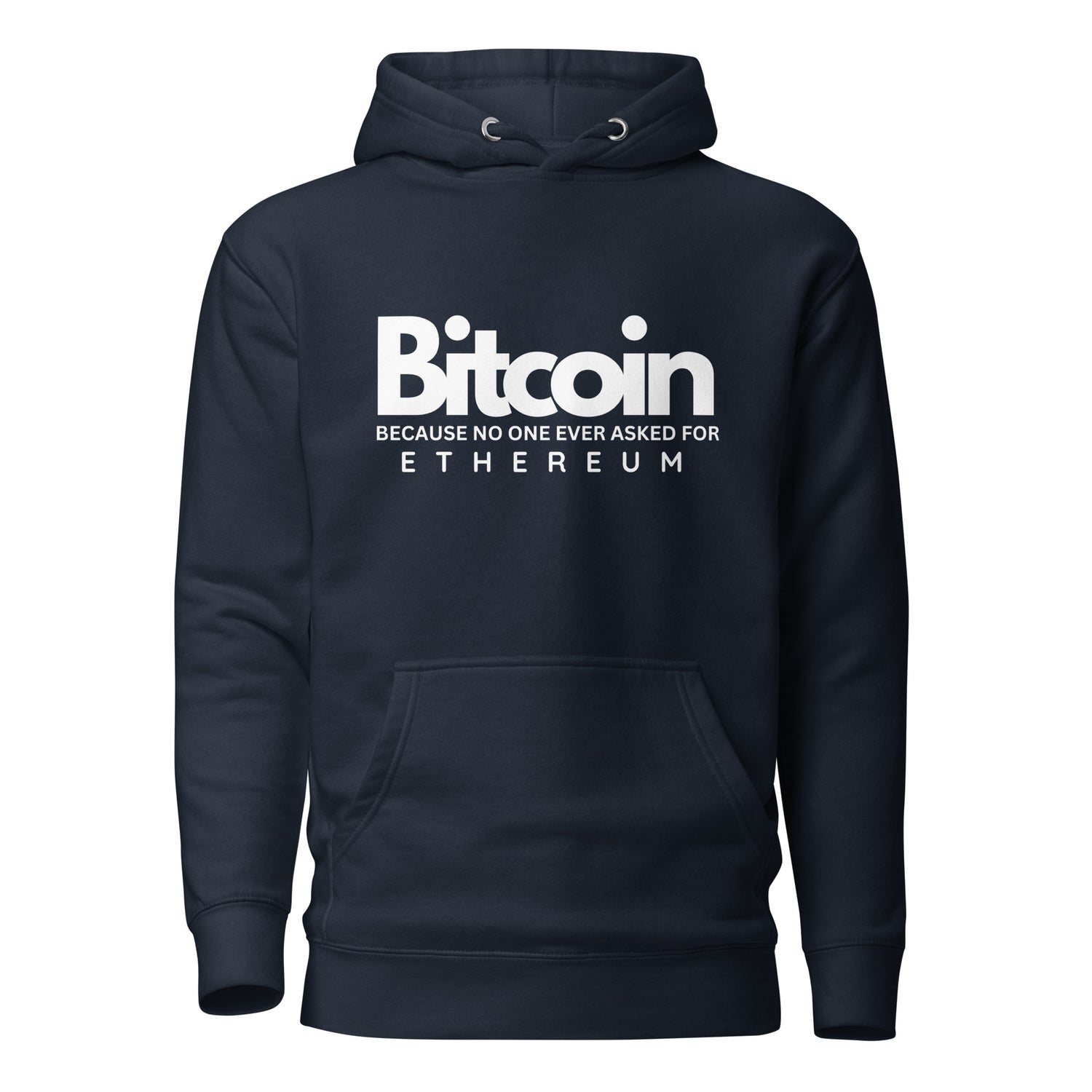 Bitcoin Because No One Asked For Ethereum - Hoodie
