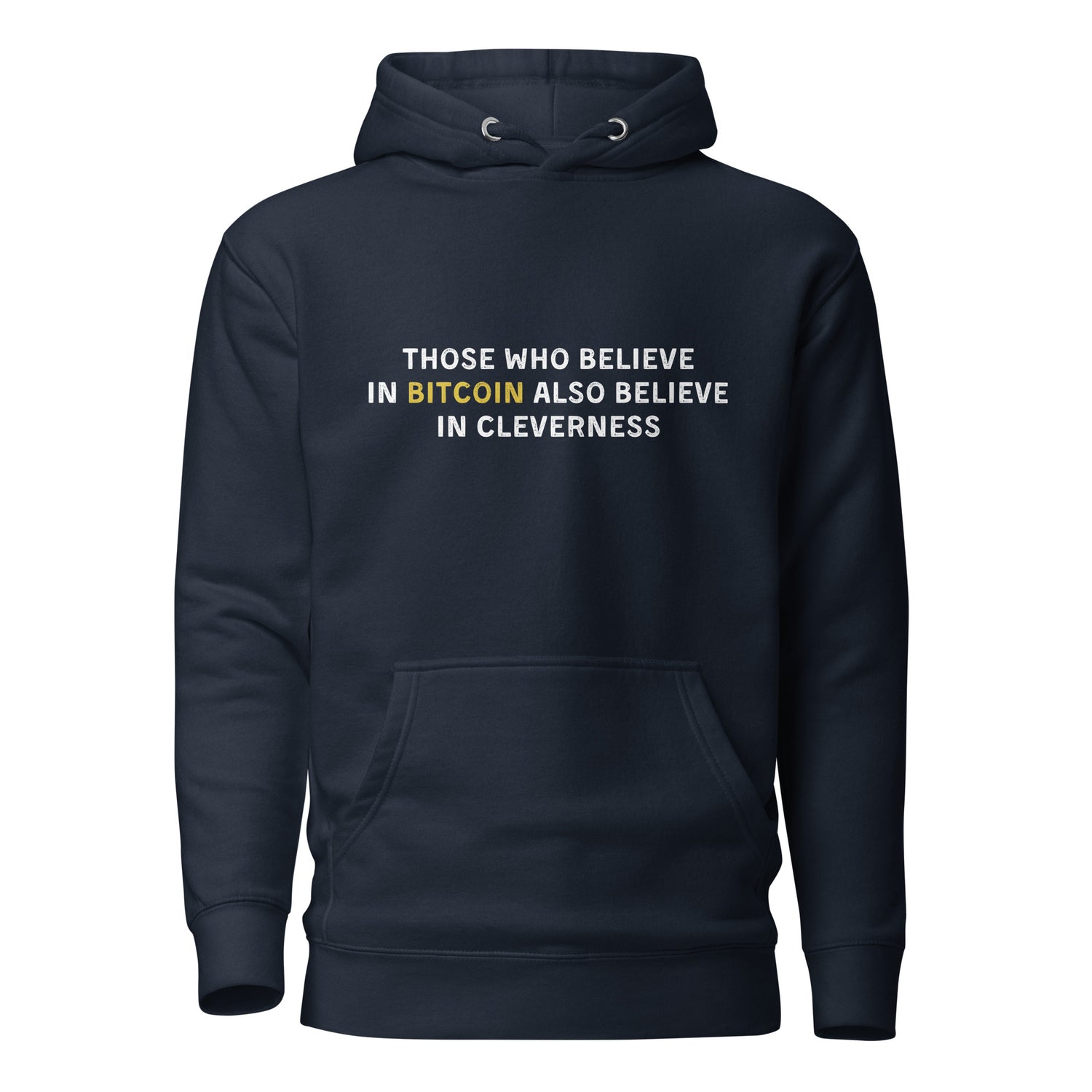 Those Who Believe In Bitcoin Also Believe In Cleverness - Hoodie