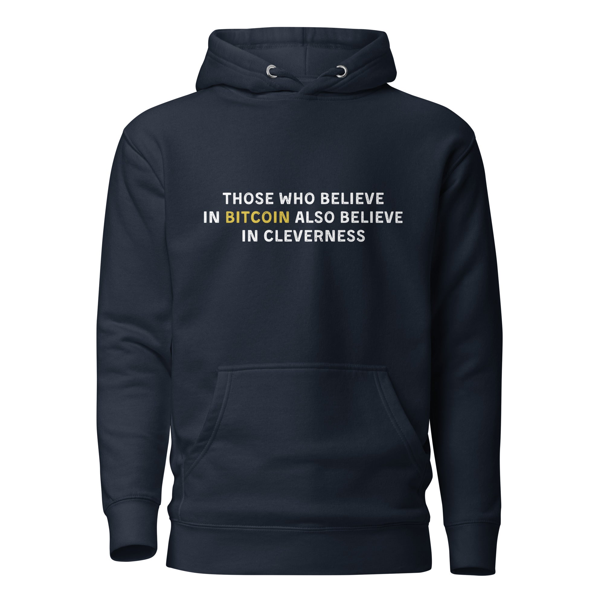 Those Who Believe In Bitcoin Also Believe In Cleverness - Hoodie