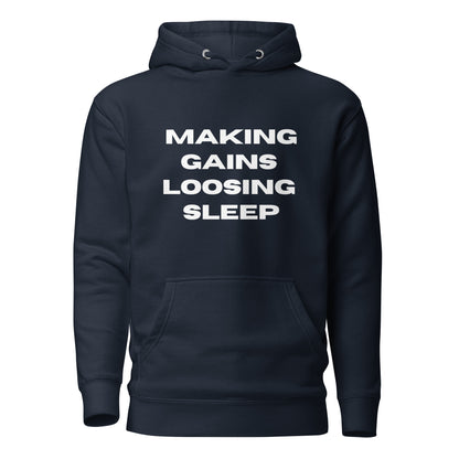 Making Gains Loosing Sleep - Hoodie