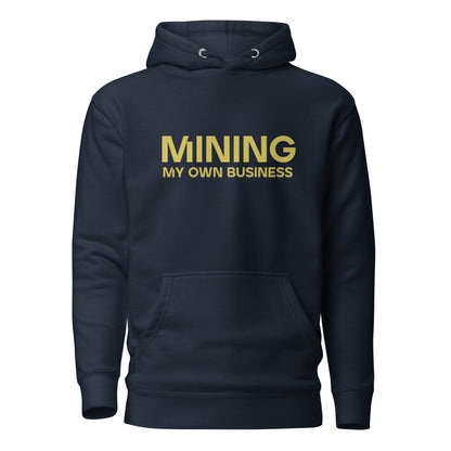Mining My Own Business - Hoodie