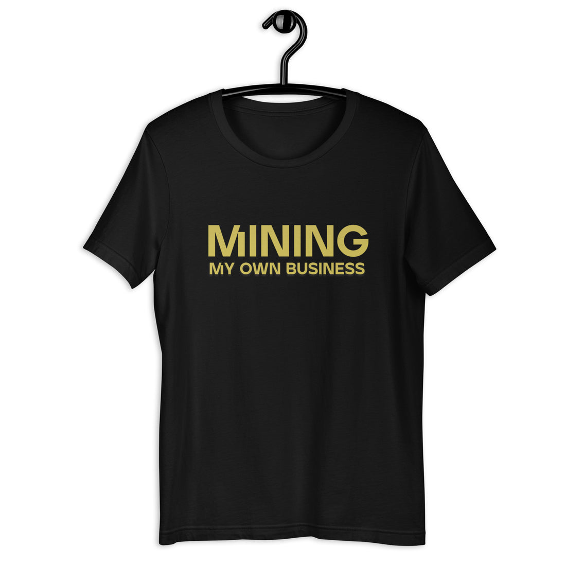 Mining My Own Business - T-Shirt