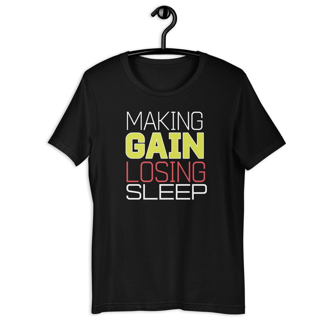Making Gains Loosing Sleep - T-Shirt