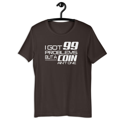 I Got 99 Problems But A Coin Ain&