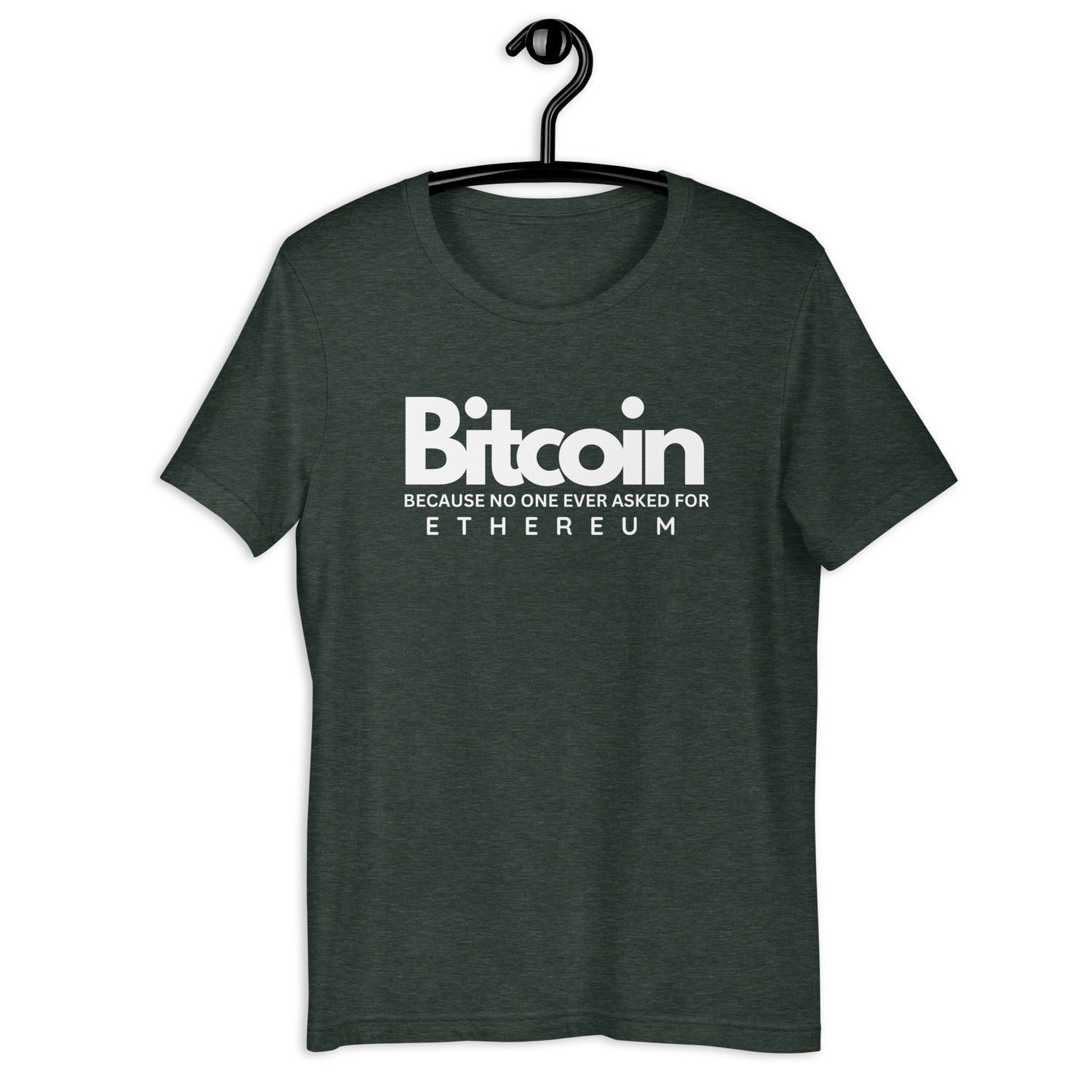 Bitcoin Because No One Ever Asked For Ethereum - T-Shirt