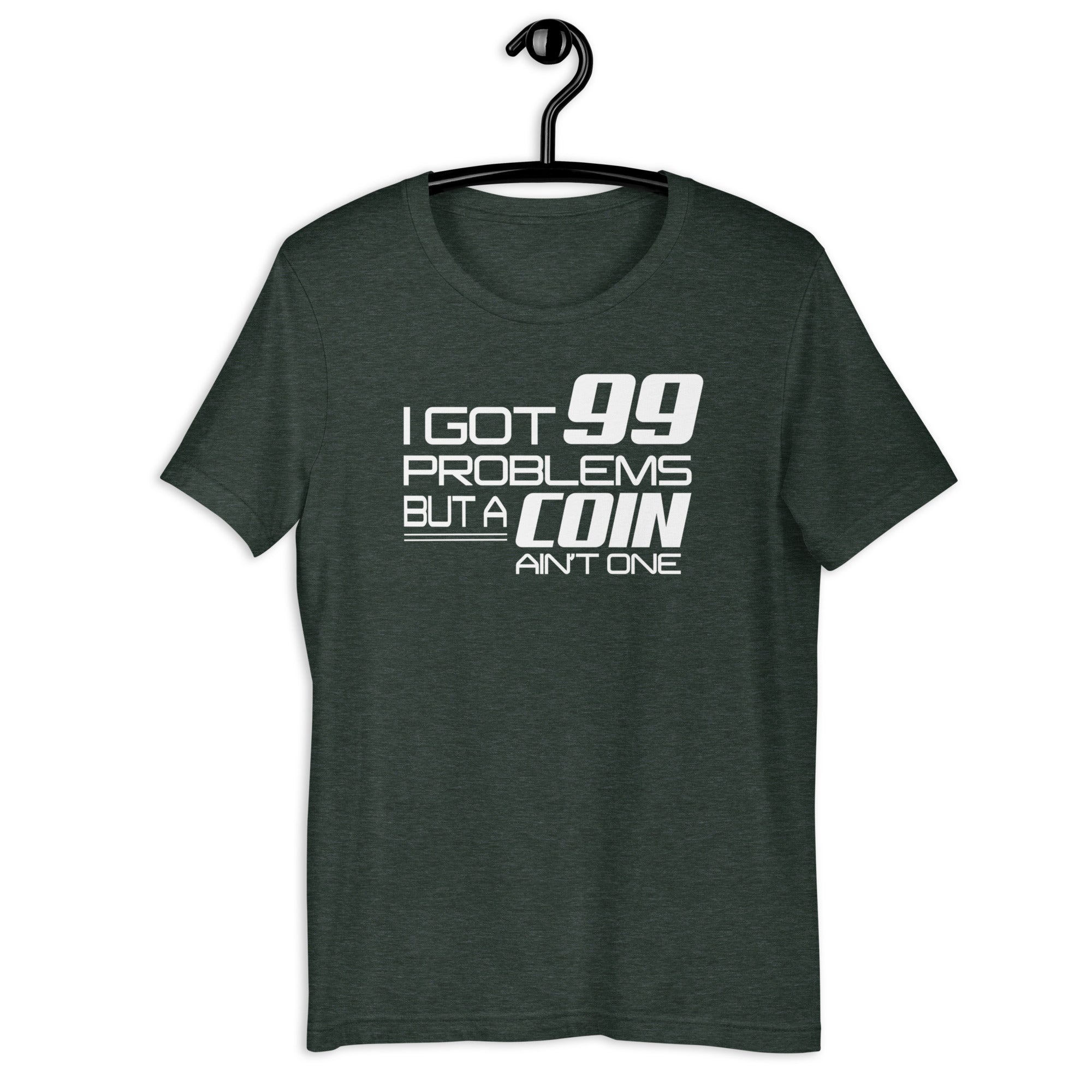 I Got 99 Problems But A Coin Ain&