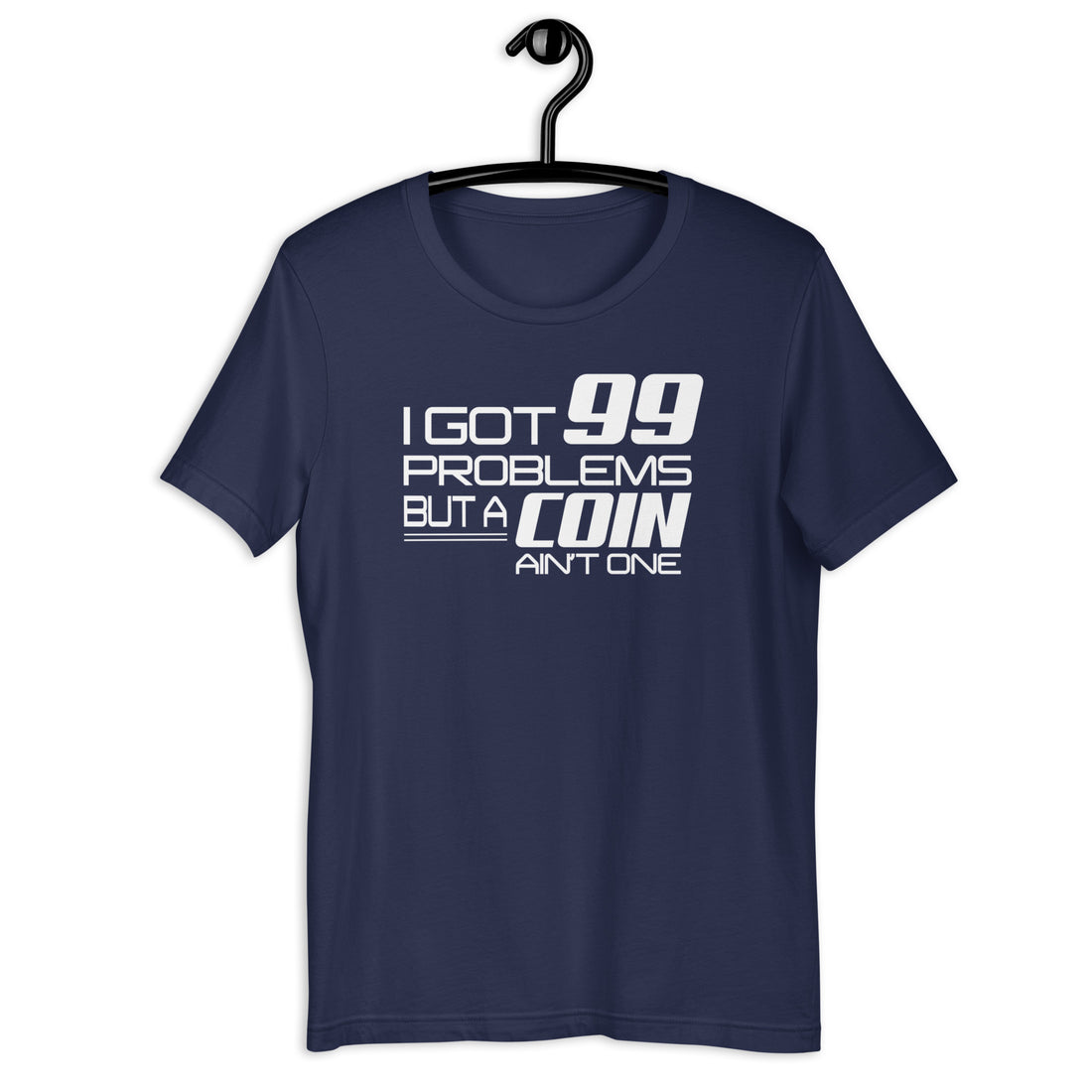 I Got 99 Problems But A Coin Ain&