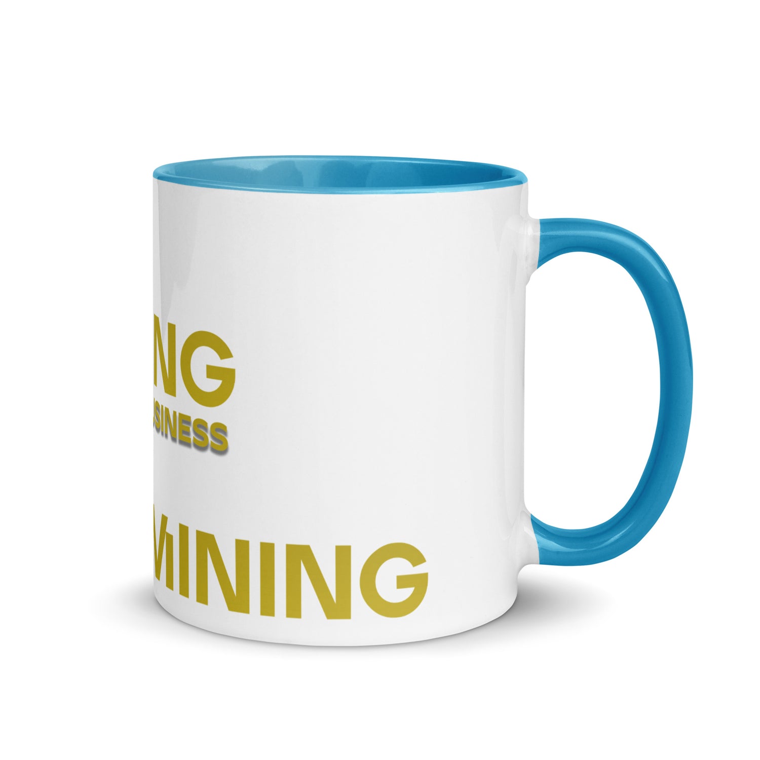 Mining My Own Business - Mug