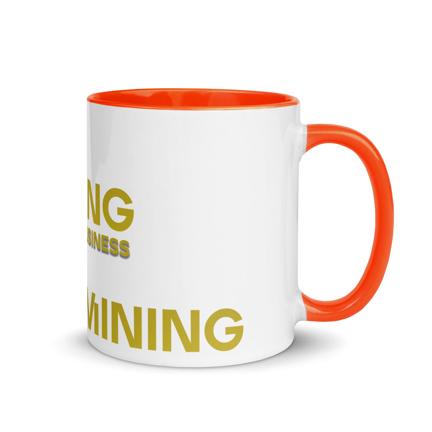Mining My Own Business - Mug