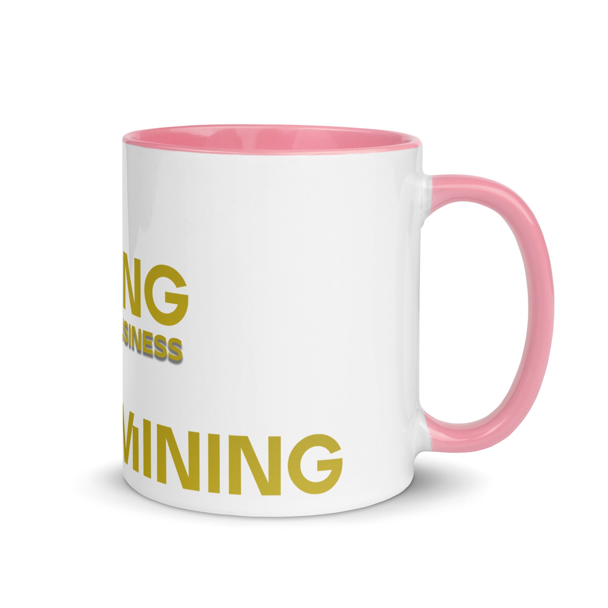 Mining My Own Business - Mug